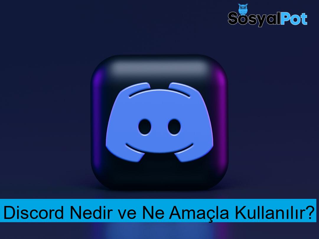 Discord Nedir ve Ne Amaçla Kullanılır?