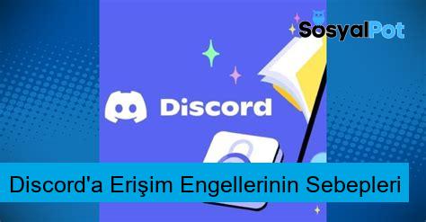 Discord'a Erişim Engellerinin Sebepleri