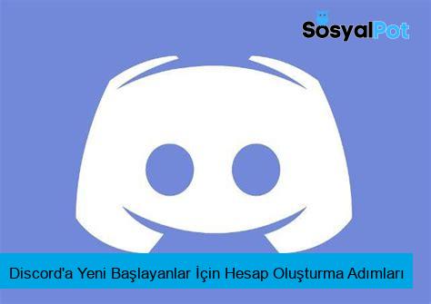 Discord'a Yeni Başlayanlar İçin Hesap Oluşturma Adımları