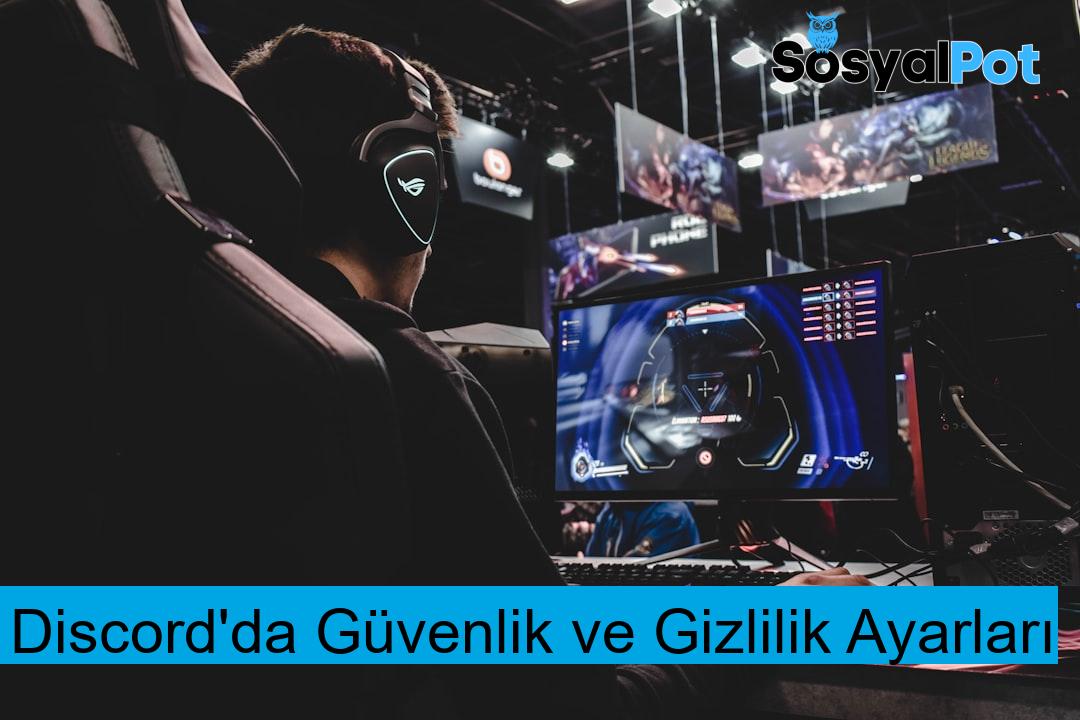 Discord'da Güvenlik ve Gizlilik Ayarları