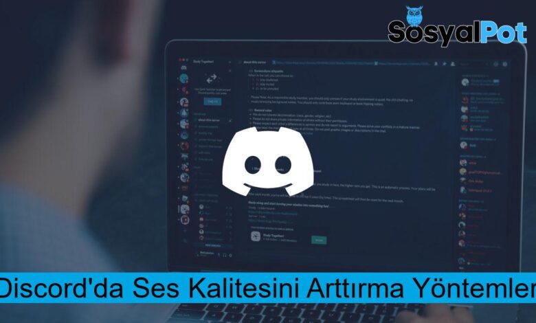 Discord'da Ses Kalitesini Arttırma Yöntemleri