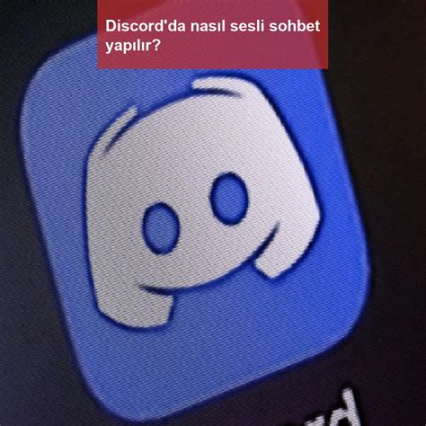 Discord'da Sesli ve Yazılı İletişim