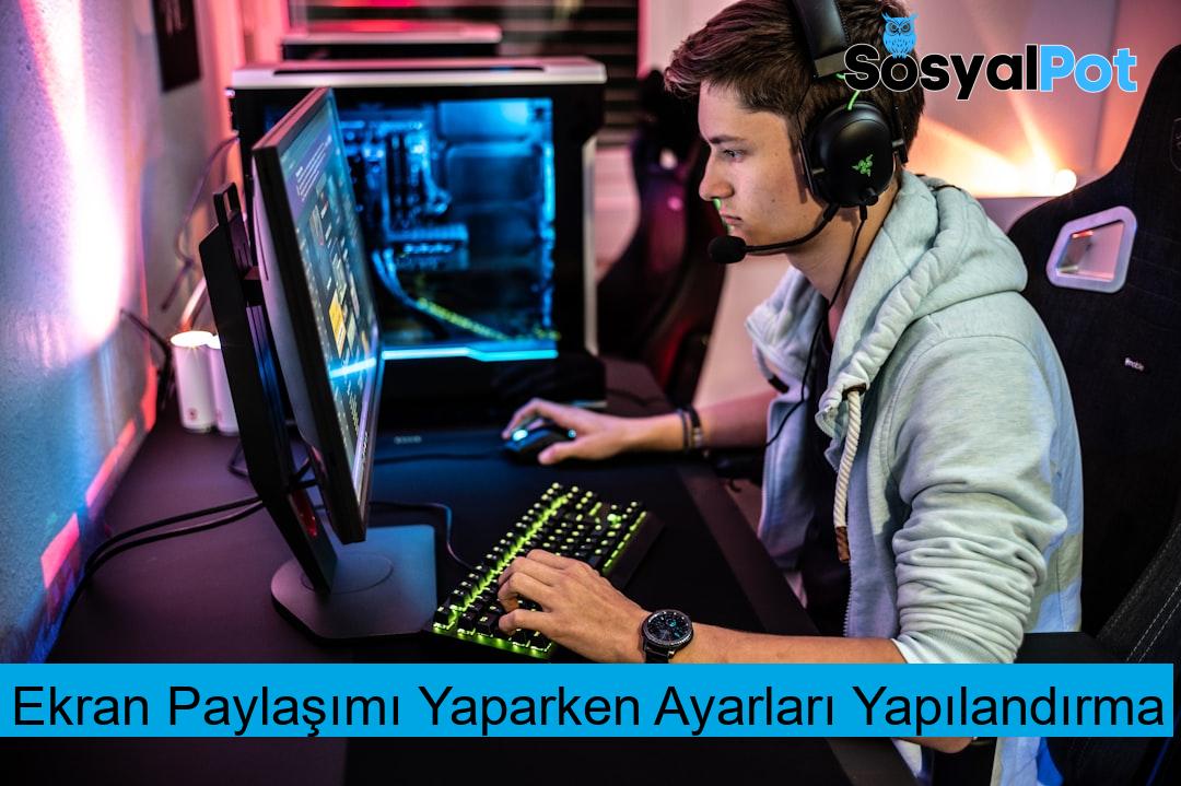 Ekran Paylaşımı Yaparken Ayarları Yapılandırma