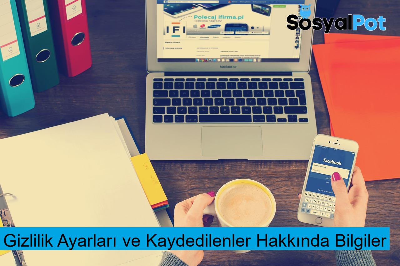 Gizlilik Ayarları ve Kaydedilenler Hakkında Bilgiler