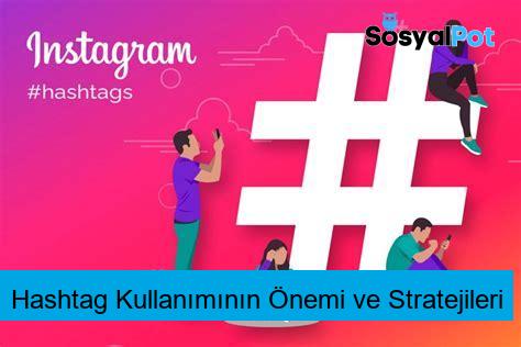 Hashtag Kullanımının Önemi ve Stratejileri