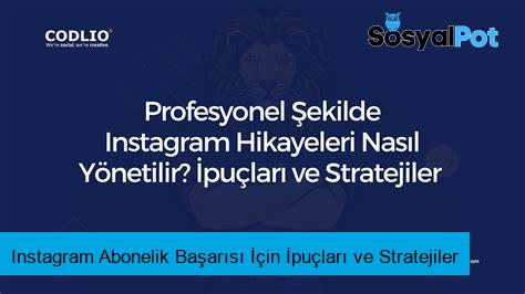 Instagram Abonelik Başarısı İçin İpuçları ve Stratejiler