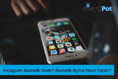 Instagram Abonelik Nedir? Abonelik Açma Nasıl Yapılır?