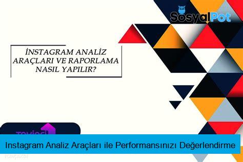 Instagram Analiz Araçları ile Performansınızı Değerlendirme