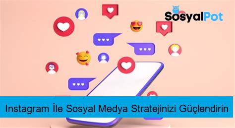 Instagram İle Sosyal Medya Stratejinizi Güçlendirin