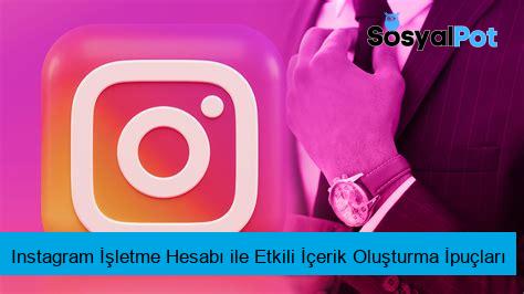 Instagram İşletme Hesabı ile Etkili İçerik Oluşturma İpuçları