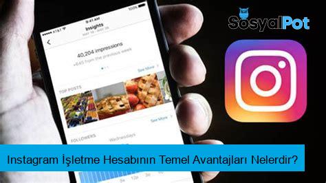 Instagram İşletme Hesabının Temel Avantajları Nelerdir?