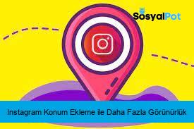 Instagram Konum Ekleme ile Daha Fazla Görünürlük