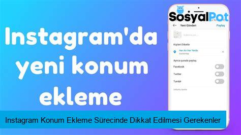 Instagram Konum Ekleme Sürecinde Dikkat Edilmesi Gerekenler