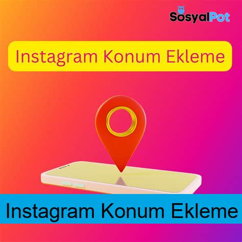 Instagram Konum Ekleme