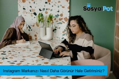 Instagram Markanızı Nasıl Daha Görünür Hale Getirirsiniz?