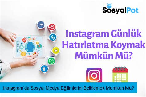 Instagram'da Sosyal Medya Eğilimlerini Belirlemek Mümkün Mü?