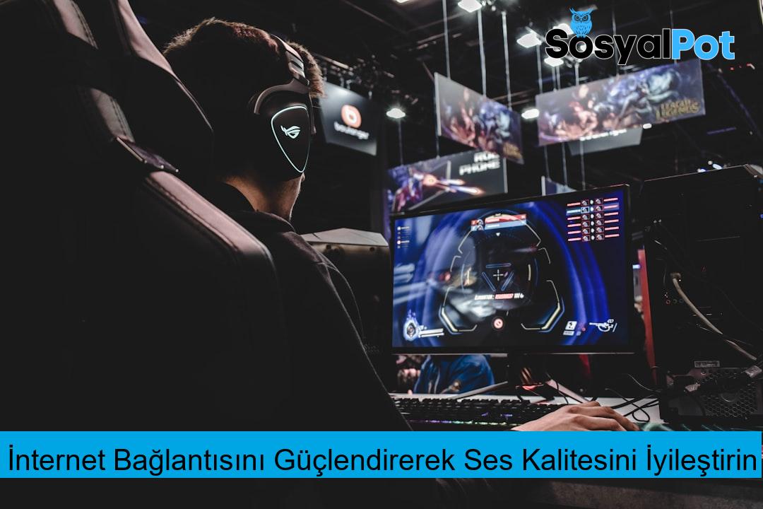 İnternet Bağlantısını Güçlendirerek Ses Kalitesini İyileştirin