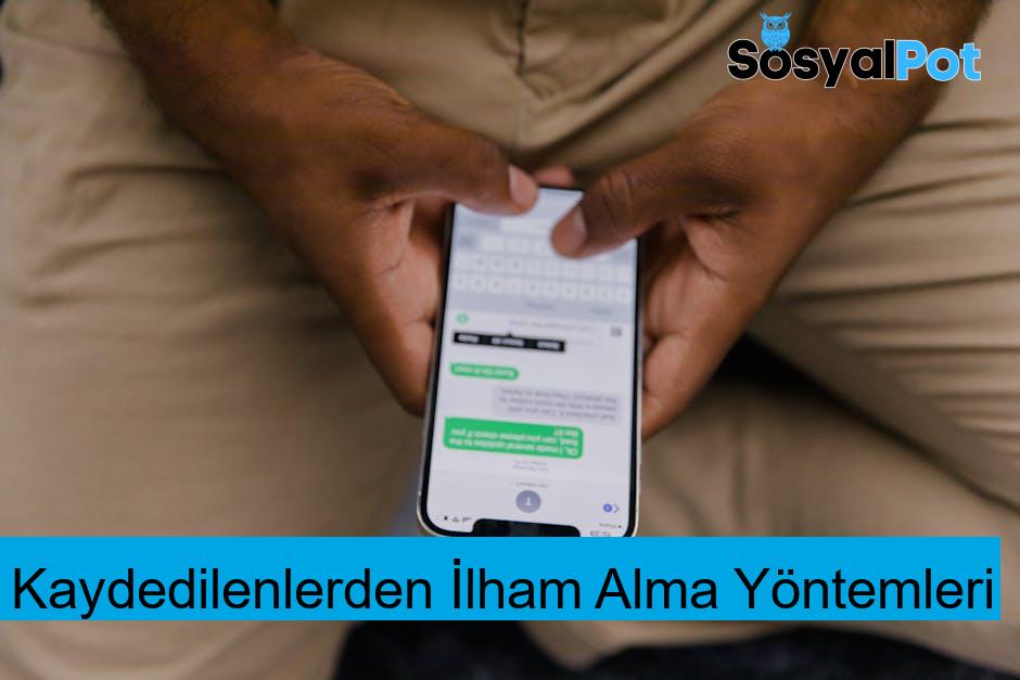 Kaydedilenlerden İlham Alma Yöntemleri