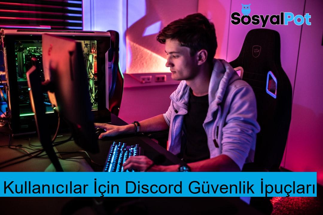 Kullanıcılar İçin Discord Güvenlik İpuçları