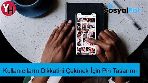 Kullanıcıların Dikkatini Çekmek İçin Pin Tasarımı