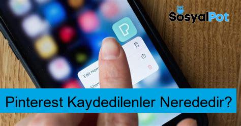 Pinterest Kaydedilenler Nerededir?