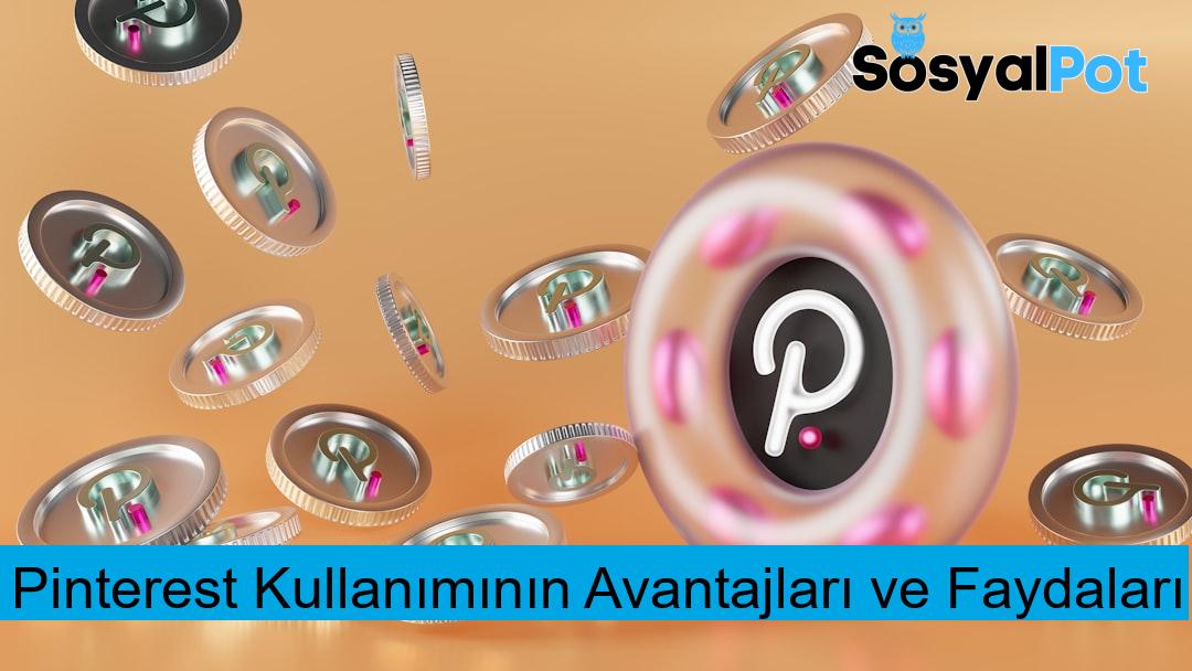 Pinterest Kullanımının Avantajları ve Faydaları