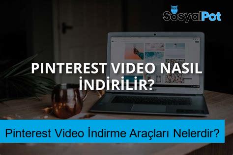 Pinterest Video İndirme Araçları Nelerdir?