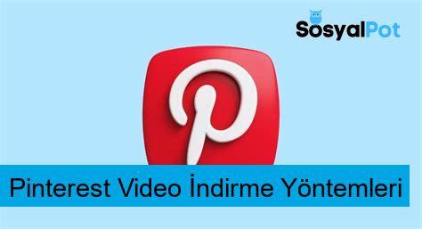 Pinterest Video İndirme Yöntemleri