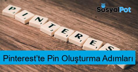 Pinterest’te Pin Oluşturma Adımları