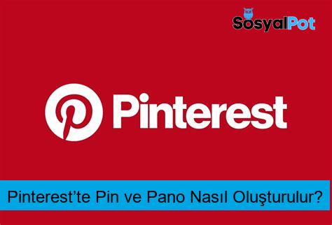 Pinterest’te Pin ve Pano Nasıl Oluşturulur?