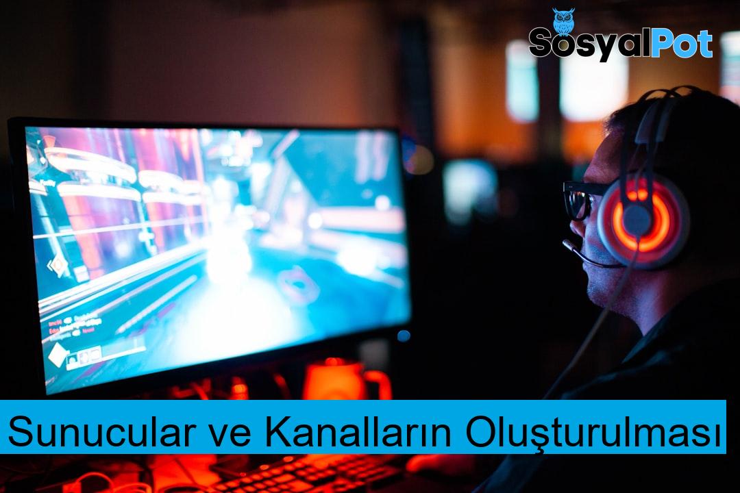 Sunucular ve Kanalların Oluşturulması