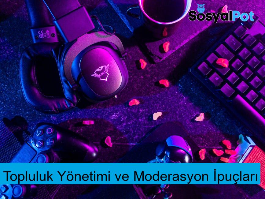 Topluluk Yönetimi ve Moderasyon İpuçları