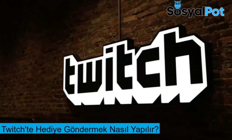 Twitch'te Hediye Göndermek Nasıl Yapılır?