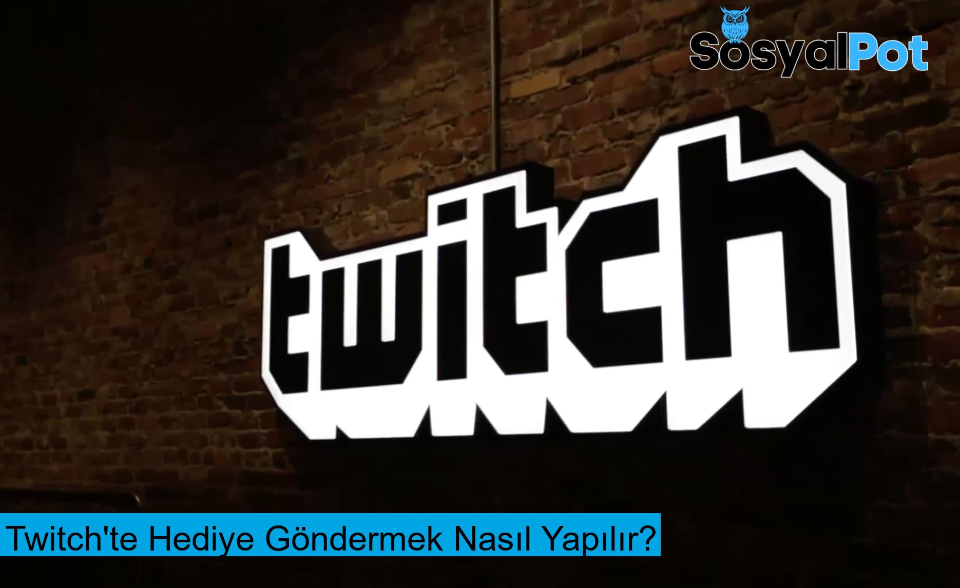 Twitch'te Hediye Göndermek Nasıl Yapılır?