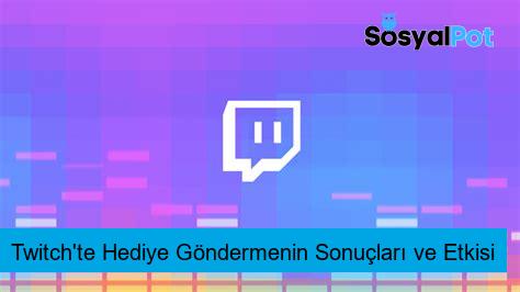 Twitch'te Hediye Göndermenin Sonuçları ve Etkisi