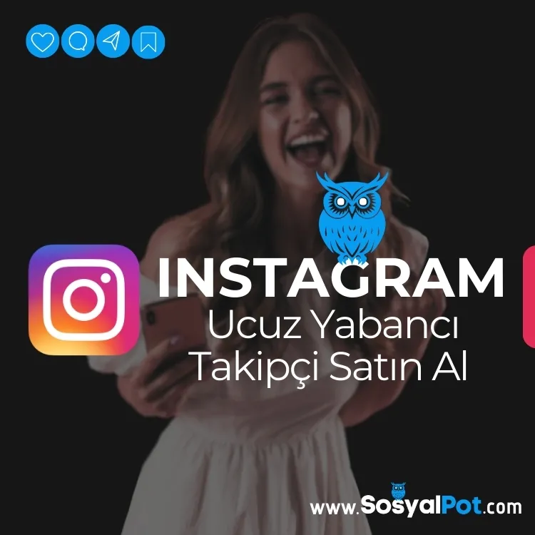 Instagram Ucuz Yabancı Takipçi Satın Al